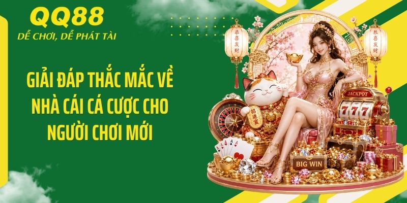 QQ88 404404 ⭐️ Link Vào Nhà Cái QQ88 Mới Nhất & Nhận 88K 17 Giải đáp thắc mắc về nhà cái cá cược cho người chơi mới