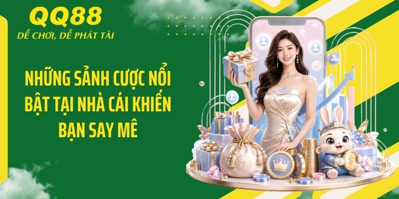 QQ88 404404 ⭐️ Link Vào Nhà Cái QQ88 Mới Nhất & Nhận 88K 13 Những sảnh cược nổi bật tại nhà cái khiến bạn say mê